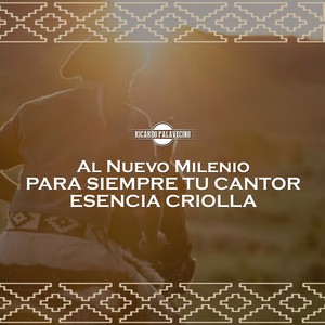 Al Nuevo Milenio / Para Siempre tu Cantor / Esencia Criolla