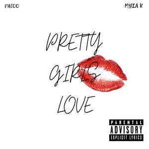 Pretty Girls Love (feat. Myia K) [Explicit]