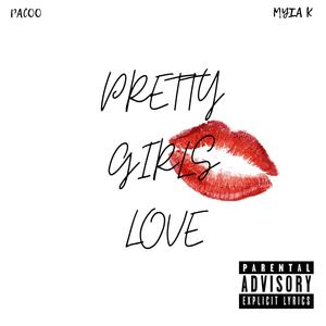 Pretty Girls Love (feat. Myia K) (Explicit)