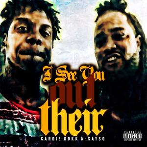 I see you out their (feat. SAYSO) (Explicit)