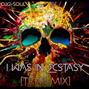 I Was in Ecstasy (Trap Mix)