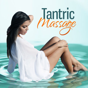 Tantric Massage – Erotic & Sensual Massage, Healing Touch, Hot Oil, Erotic Night, Calm Music for Relaxation