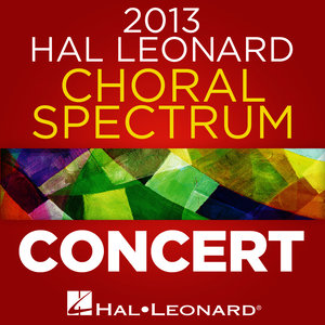 2013 Hal Leonard Choral Spectrum: Concert