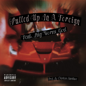 Pulled Up In A Foreign (Explicit)