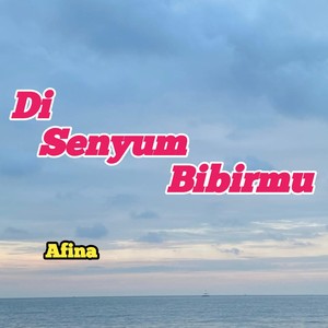 Di Senyuman Bibirmu