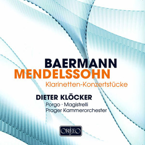 Baermann, C.: Concertante / Duo Concertant / Mendelssohn, Felix: Concert Pieces, Opp. 113 and 114 (Klöcker, Prague Chamber Orchestra)