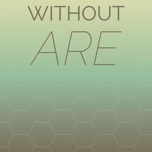 Without Are