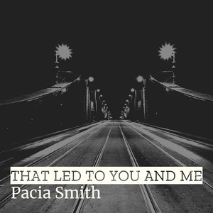 That Led to You and Me