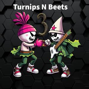 Turnips N Beets 3