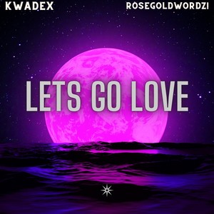 Let's Go Love (Explicit)