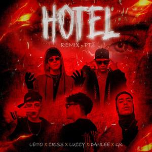 Hotel, Pt. 3 (feat. Luccy, Danlee, Criss RW, GK & Leito)