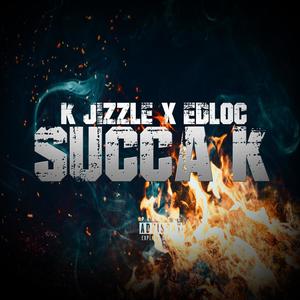 Succa K (feat. k jizzle) [Explicit]