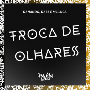 Troca de Olhares (Explicit)