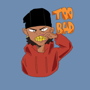 Too Bad (Explicit)