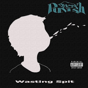Wasting Spit (Explicit)