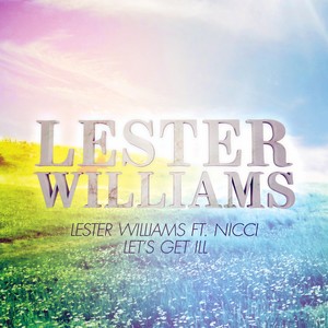 Lester Williams - Let's Get Ill (Radio Edit)