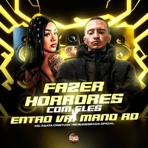 Fazer Horrores Com Eles X Então Vai Mano Rd (Explicit)