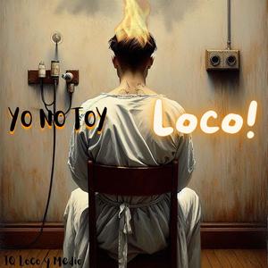 Yo No Toy Loco (Explicit)