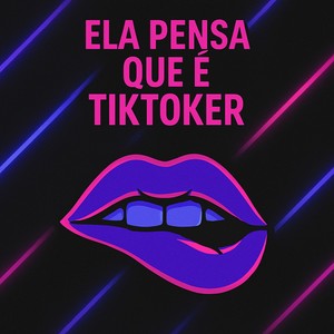 Ela Pensa Que É Tiktoker (Explicit)