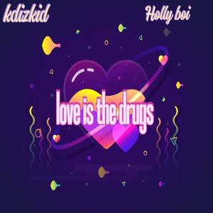 Love is the drugs (feat. Holly boi)