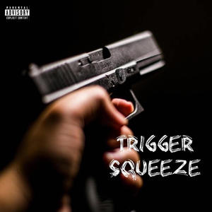 Trigger Squeeze (Explicit)