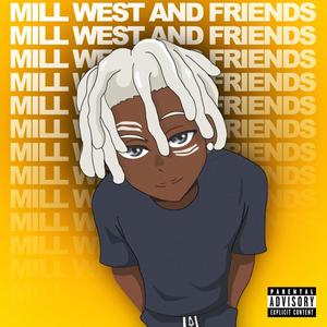 MILL WEST AND FRIENDS ALBUM (Explicit)