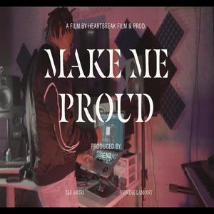 Make Me Proud (feat. Tae Amiri & Vontae Lamont) (Explicit)