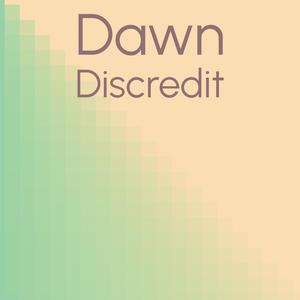 Dawn Discredit