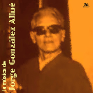 La Música de Jorge González Allué (Remasterizado)