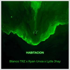 HABITACION (feat. Ryan Unoa & Lytle Jhay) (Explicit)