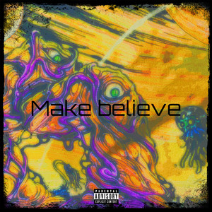 Make Believe (Explicit)