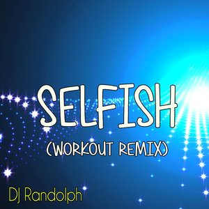 Selfish (Workout Remix)