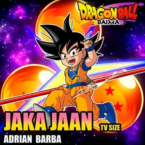 Jaka ☆ Jaan [TV Size] (From "Dragon Ball Daima") (Cover Latino)