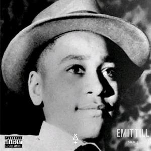 Emit Till. RIP (Explicit)