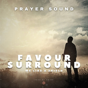 Favour Surround Me Like a Shield (Prayer Sound)