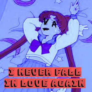 IM NEVER FALL IN LOVE AGAIN