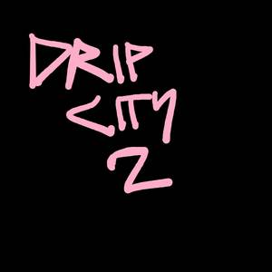 Drip City 2