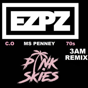 3AM (feat. DJ EZPZ, 70s & Ms Penney|EZPZ REMIX)