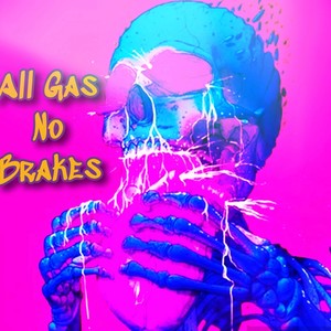 All Gas No Brakes (Explicit)