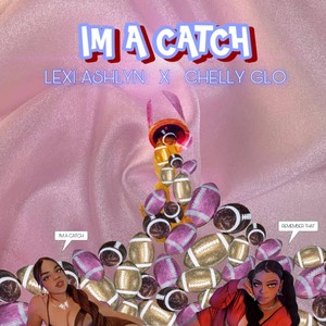 I'm a Catch (feat. Chelly Glo) (Explicit)