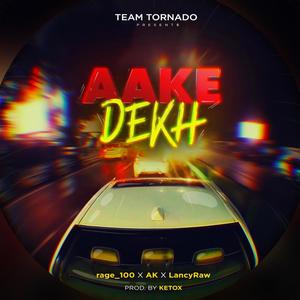 Aake Dekh (feat. Rage_100, Sachin & Amit)