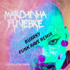 MARCHINHA FUNEBRE (BUARKY FUNK RAVE REMIX)