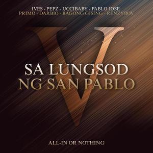 SA LUNGSOD NG SAN PABLO V "ALL-IN" (feat. Ives, Pepz, Primo, Pablo Jose, Uccibaby, Bagong Gising, Renzyboy & Arvy Enriquez)