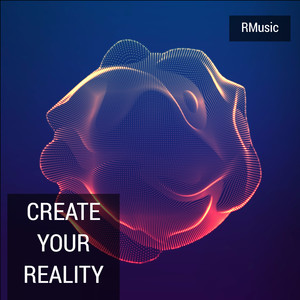 Create Your Reality