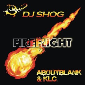 Fireflight (DJ Shog vs. Aboutblank & KLC) [Remixes]