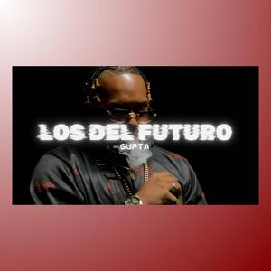 Los del futuro Gupta Valencia (Explicit)