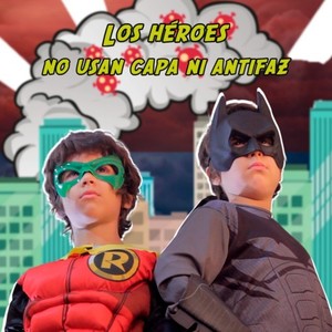 Los héroes no usan capa ni antifaz