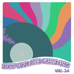 Bump Love And Grind Time, Vol. 34