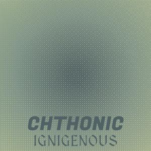 Chthonic Ignigenous