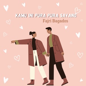 Kamu Ini Pura Pura Sayang